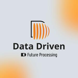 Data Driven by Future Processing