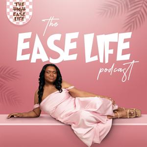 The Ease Life Podcast