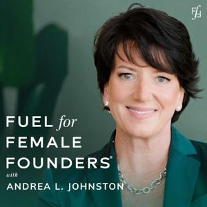 Fuel for Female Founders® by Andrea L. Johnston