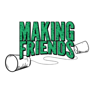 Making Friends Podcast