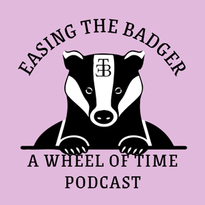 Easing the Badger: A Wheel of Time Podcast