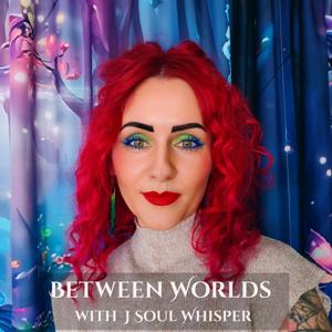 Between Worlds with J Soul Whisper 🤍