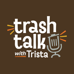 Trash Talk with Trista