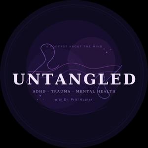 Untangled: ADHD, Trauma, & Mental Health