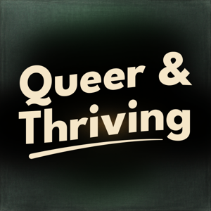 Queer and Thriving