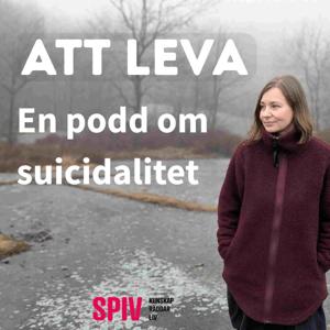 Att leva - en podd om suicidalitet