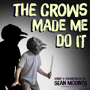 The Crows Made Me Do It