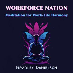 Workforce Nation: Meditation for Work-Life Harmony
