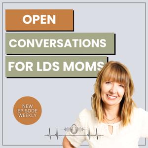 Open Conversations for LDS Moms