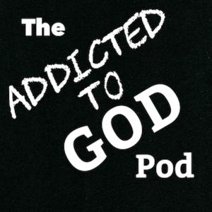 The Addicted to God Pod