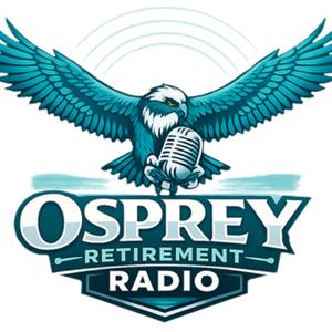 Osprey Retirement Radio Podcast