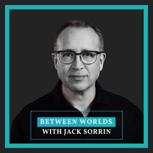 Between Worlds with Jack Sorrin