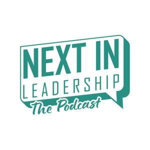 Next In Leadership: The Podcast