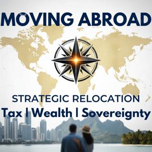 Moving Abroad: Tax, Wealth | Strategic Relocation