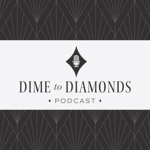 Dime to Diamonds
