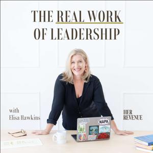 The Real Work of Leadership with Elisa Hawkins