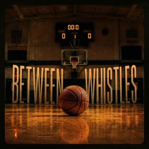Between Whistles