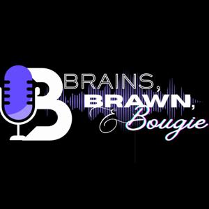 Brains, Brawn, and Bougie