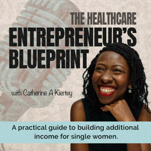 The Healthcare Entrepreneur’s Blueprint | Passive Income | Women in Health | Mindset | Purpose | Financial Free