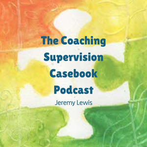 The Coaching Supervision Casebook Podcast