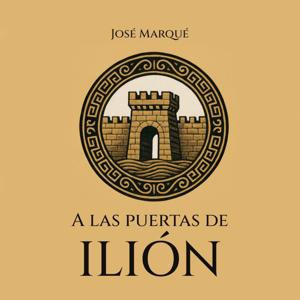 A las puertas de Ilión - (La Ilíada y la Odisea)