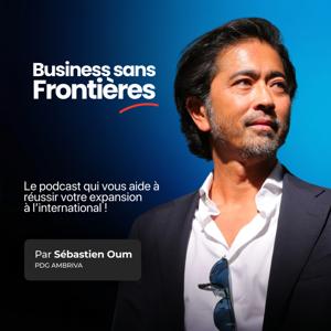 Business Sans Frontières | L'aventure des dirigeants qui exportent, s'implantent, et apprennent à gérer leurs devises