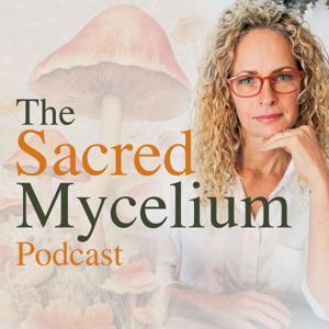 The Sacred Mycelium Podcast
