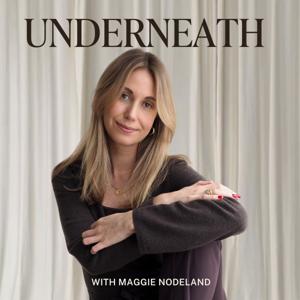 UNDERNEATH with Maggie Nodeland