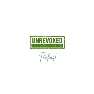 Unrevoked Podcast