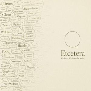 Etcetera: Wellness Without The Noise