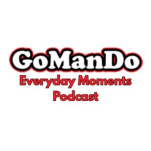 GoManDo Everyday Moments Podcast