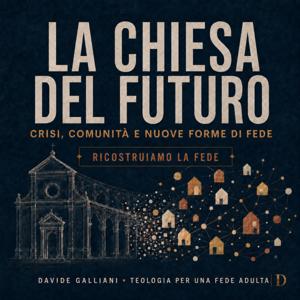 La Chiesa del futuro | Ricostruiamo la fede · Teologia per una fede adulta