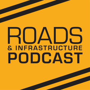 Roads & Infrastructure Podcast