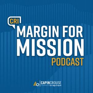 Margin for Mission: The CRI CapinCrouse Podcast