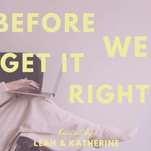 Before We Get It Right