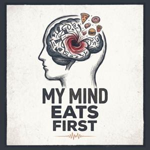 My Mind Eats First