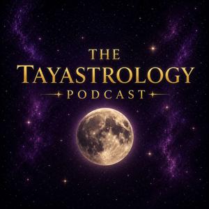 The Tayastrology Podcast