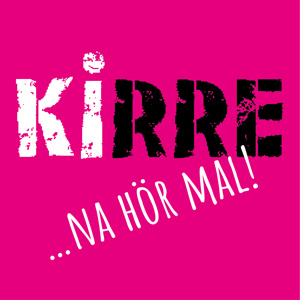 KIRRE … na hör mal!