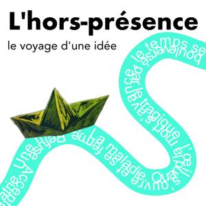 L'hors-présence : le voyage d'une idée