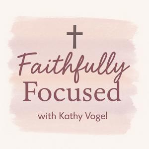 Faithfully Focused