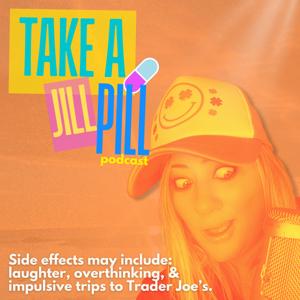 Take a Jill Pill