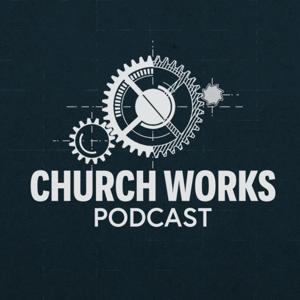 The Church Works Podcast