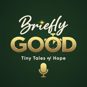 Briefly Good: Tiny Tales of Hope