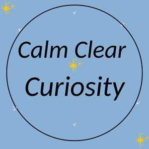 Calm Clear Curiosity