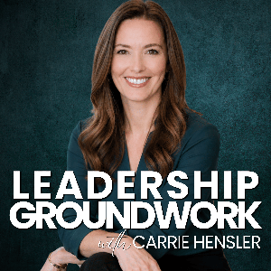 Leadership Groundwork - Self-Leadership Growth for a Life of Intention and Purpose
