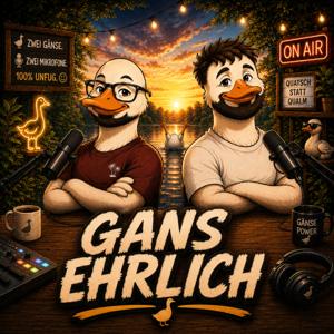 Gans ehrlich