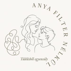 Túlélésből egyensúly - Anya filter nélkül