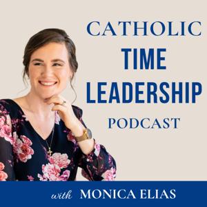Catholic Time Leadership Podcast