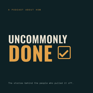 Uncommonly Done