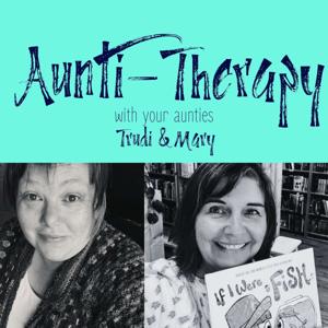 Aunti-Therapy with Mary and Trudi